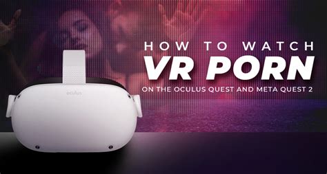 how to watch porn on occulus|How to watch VR porn: Everything you need to know 